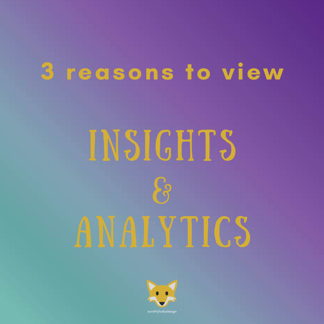 You are currently viewing 3 Reasons to view your Insights and Analytics